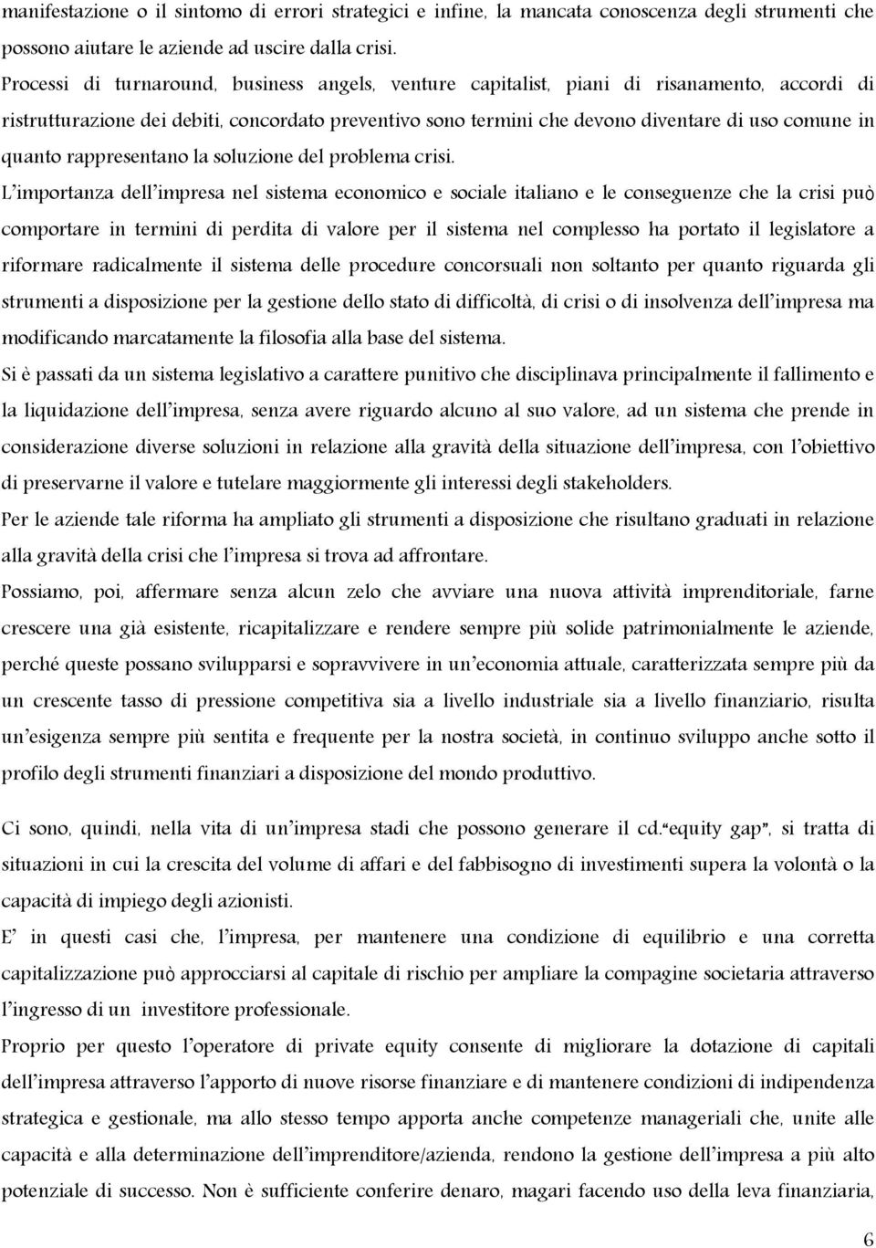 quanto rappresentano la soluzione del problema crisi.