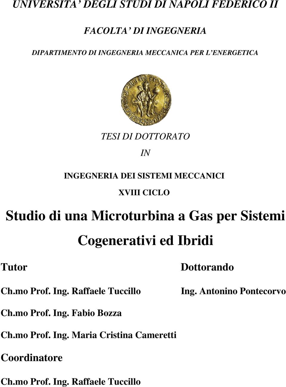 per Sistemi Cogenerativi ed Ibridi Tutor Ch.mo Prof. Ing. Raffaele Tuccillo Dottorando Ing.