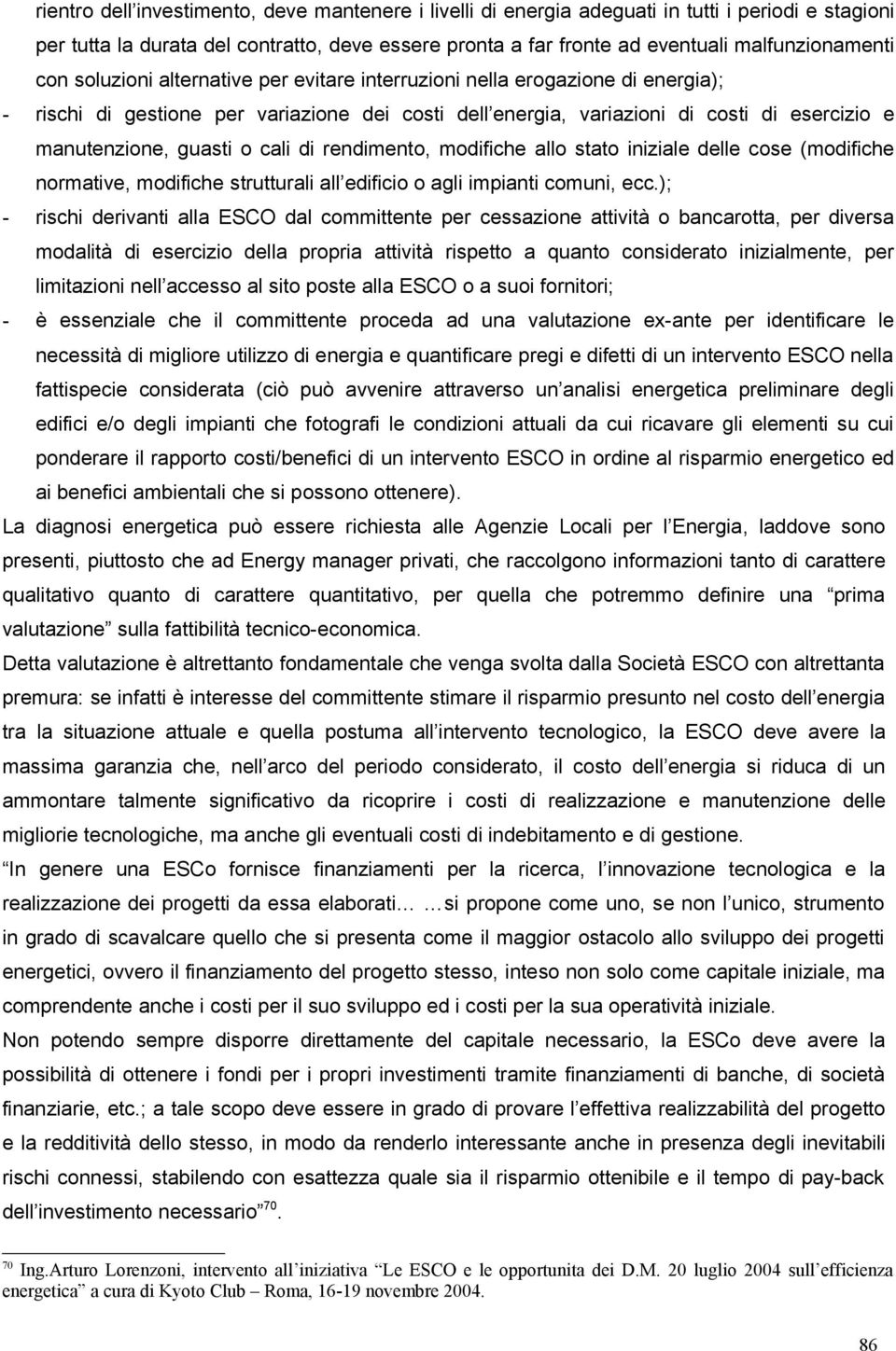 cali di rendimento, modifiche allo stato iniziale delle cose (modifiche normative, modifiche strutturali all edificio o agli impianti comuni, ecc.