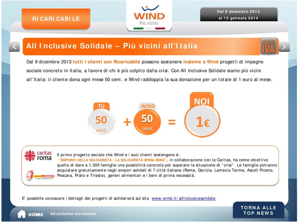 e Wind raddoppia la sua donazione per un totale di 1 euro al mese.