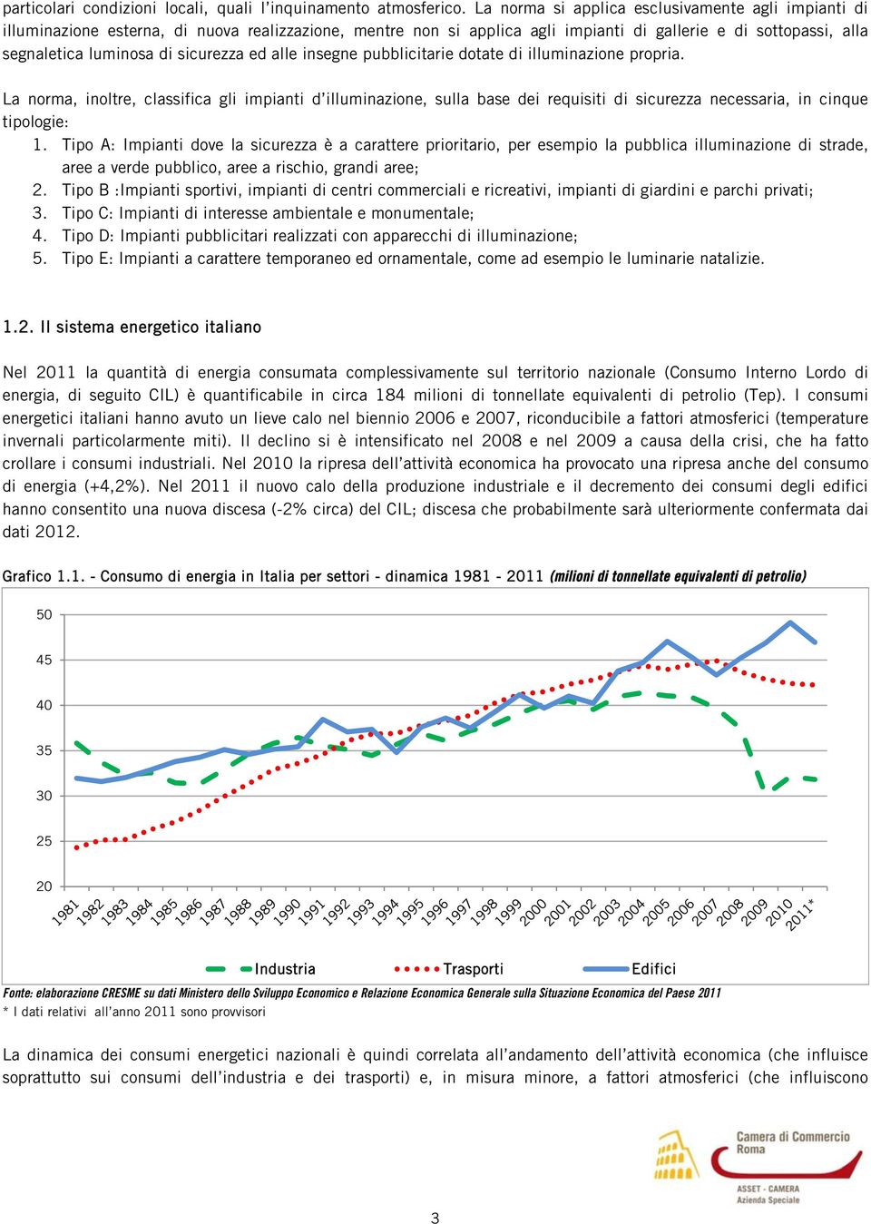 sicurezza ed alle insegne pubblicitarie dotate di illuminazione propria.