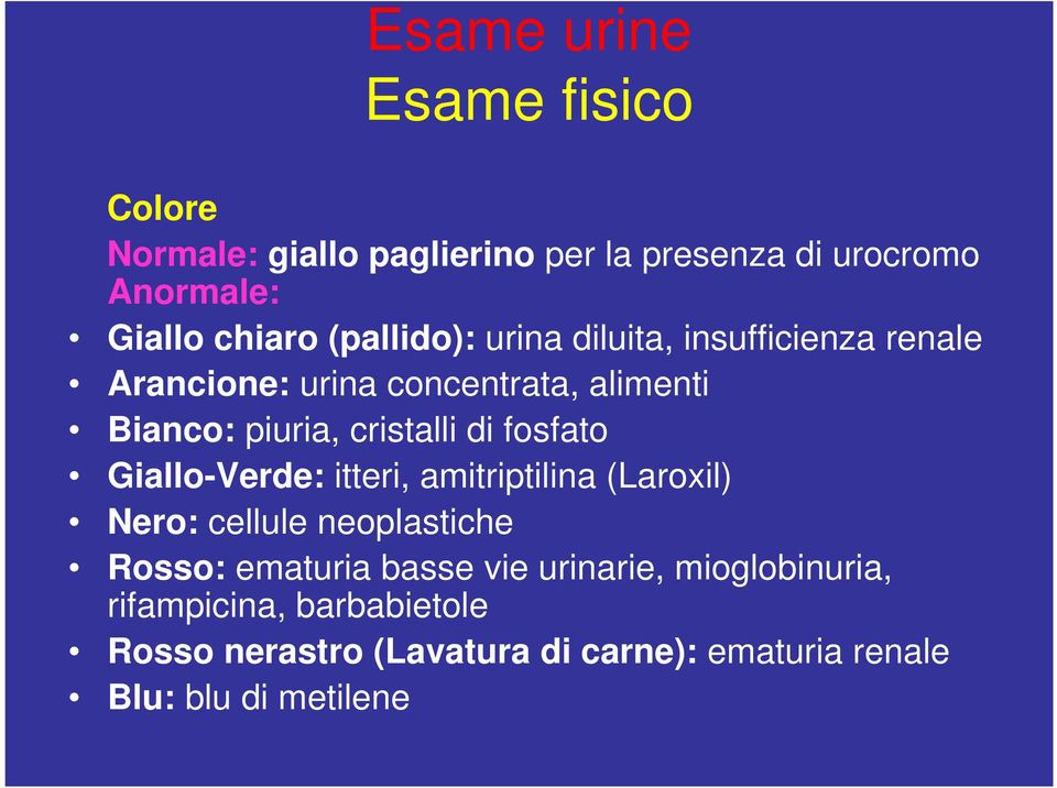 di fosfato Giallo-Verde: itteri, amitriptilina (Laroxil) Nero: cellule neoplastiche Rosso: ematuria basse vie