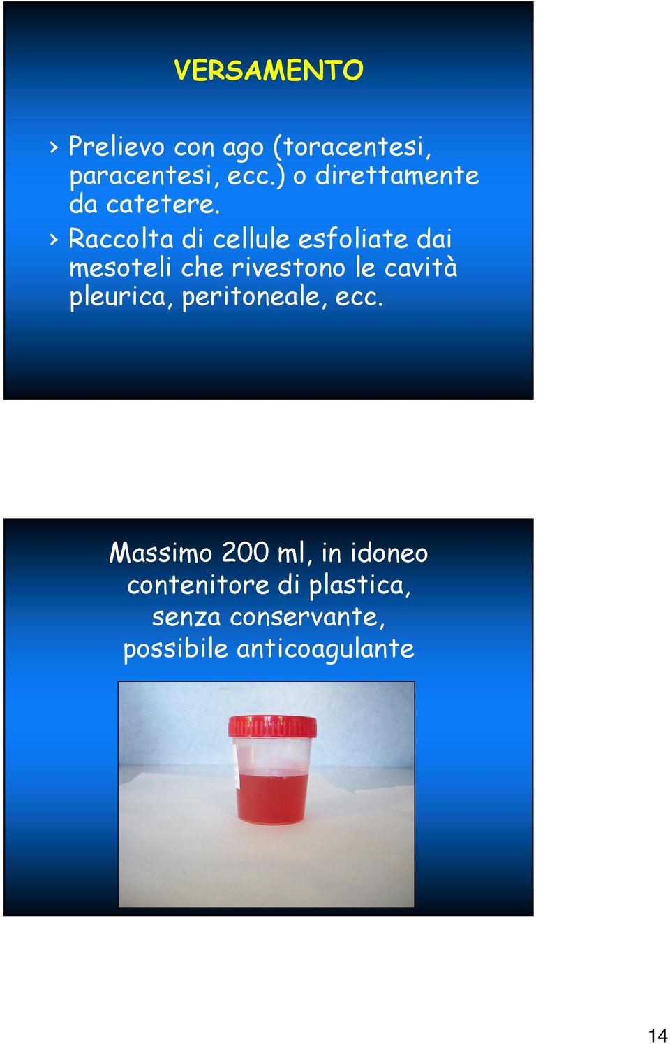 Raccolta di cellule esfoliate dai mesoteli che rivestono le cavità