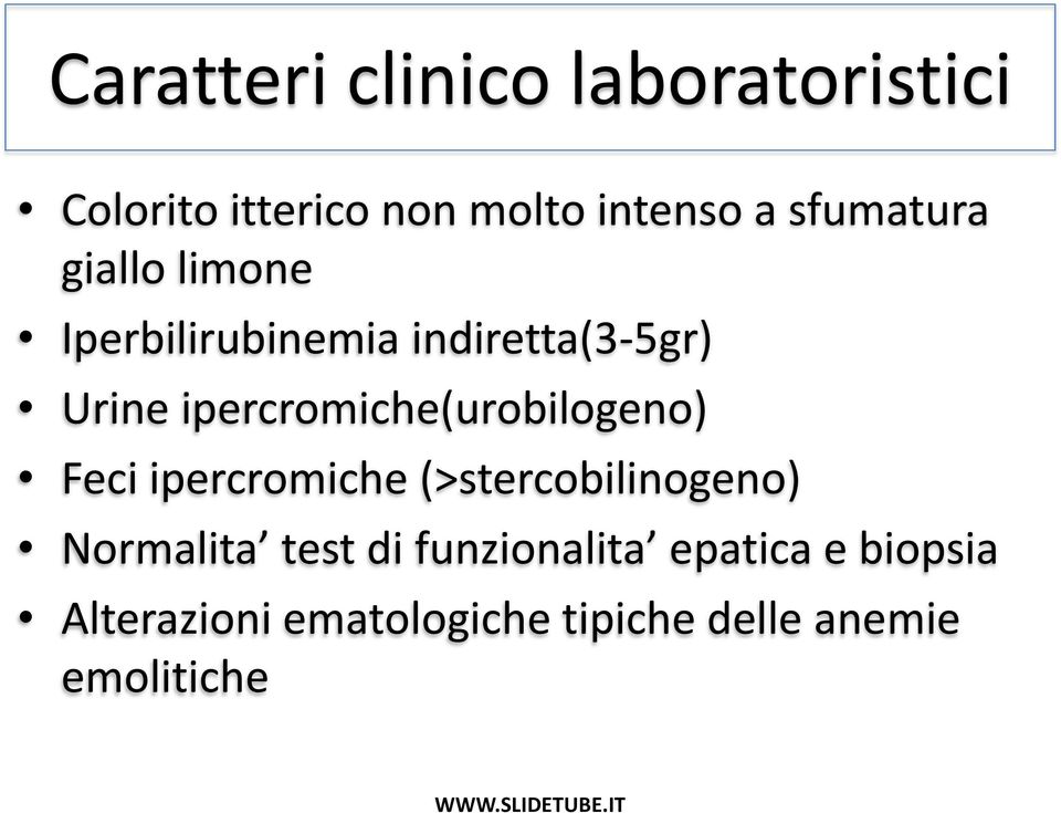 ipercromiche(urobilogeno) Feci ipercromiche (>stercobilinogeno) Normalita