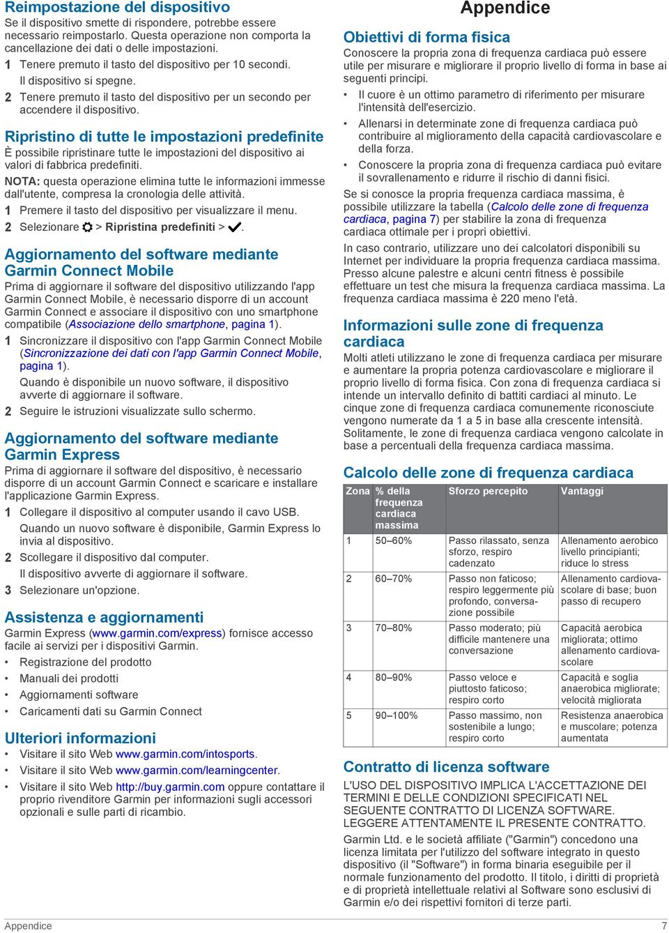 Ripristino di tutte le impostazioni predefinite È possibile ripristinare tutte le impostazioni del dispositivo ai valori di fabbrica predefiniti.