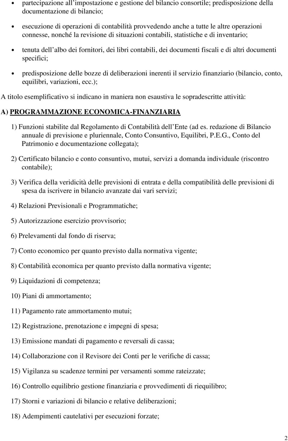 specifici; predisposizione delle bozze di deliberazioni inerenti il servizio finanziario (bilancio, conto, equilibri, variazioni, ecc.