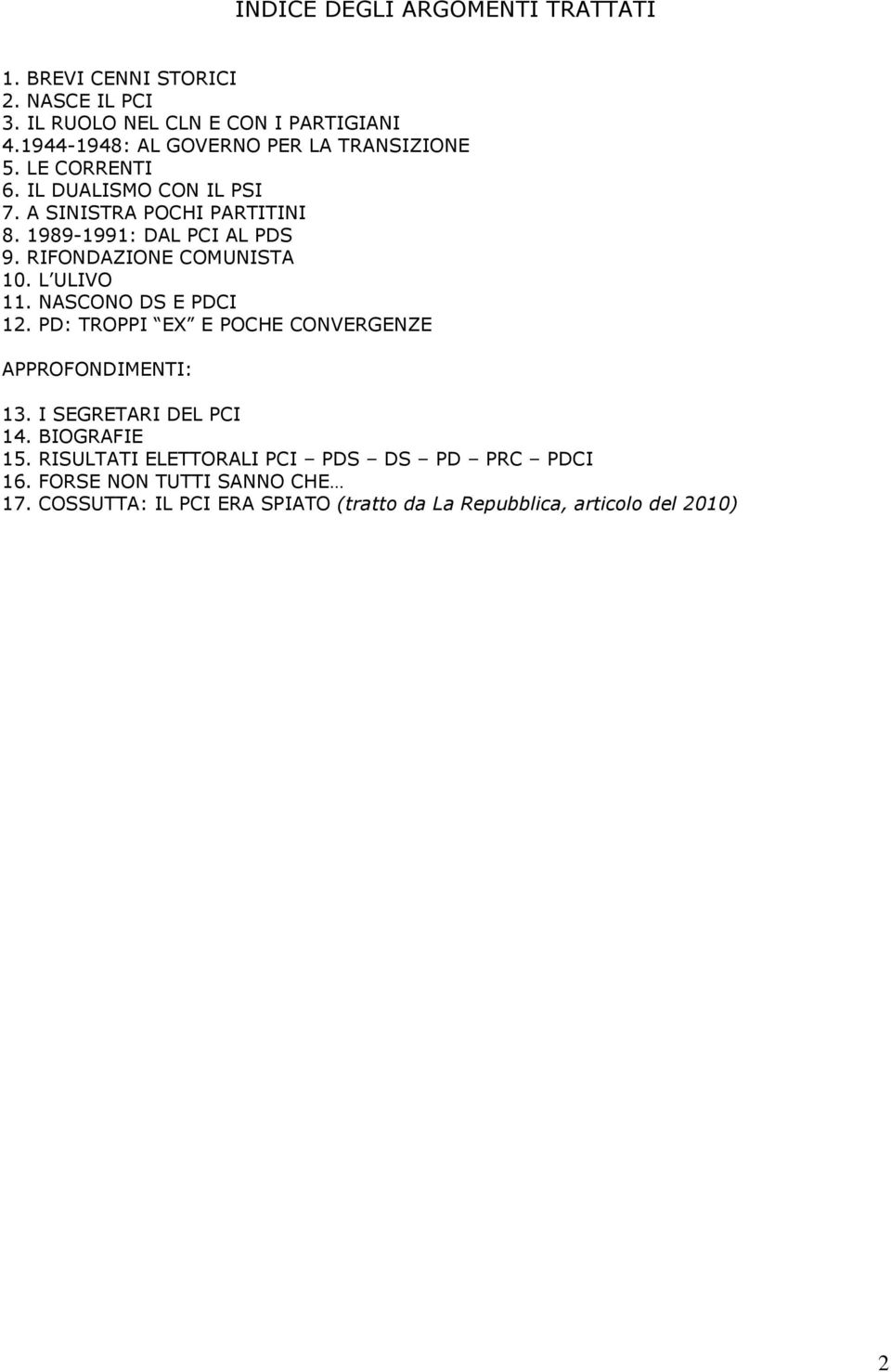 1989-1991: DAL PCI AL PDS 9. RIFONDAZIONE COMUNISTA 10. L ULIVO 11. NASCONO DS E PDCI 12.