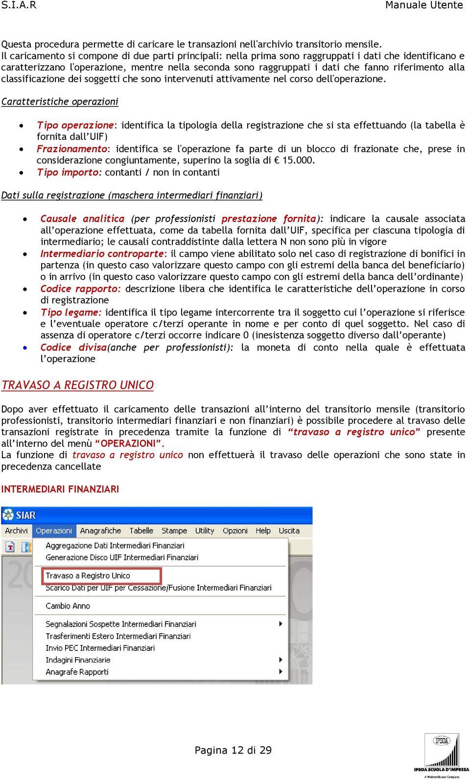 riferimento alla classificazione dei soggetti che sono intervenuti attivamente nel corso dell'operazione.