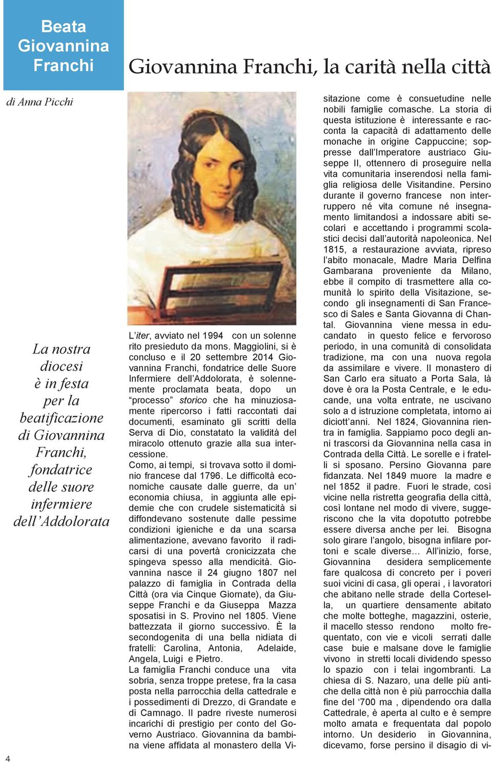 Maggiolini, si è concluso e il 20 settembre 2014 Giovannina Franchi, fondatrice delle Suore Infermiere dell Addolorata, è solennemente proclamata beata, dopo un processo storico che ha minuziosamente