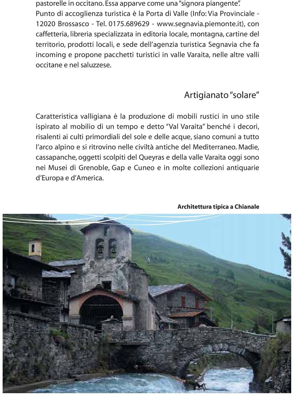 turistici in valle Varaita, nelle altre valli occitane e nel saluzzese.