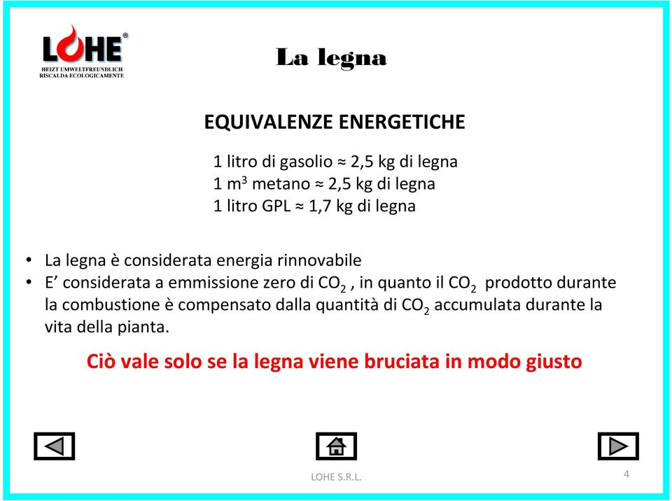 emmissionezero di CO 2, in quanto il CO 2 prodotto durante la combustione ècompensato dalla