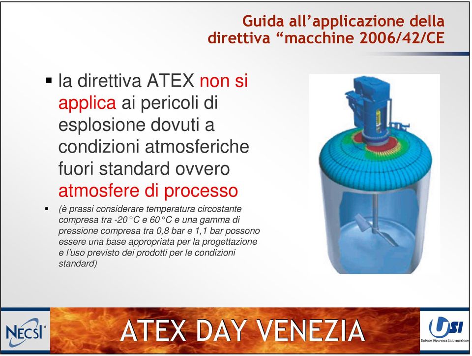 temperatura circostante compresa tra -20 C e 60 C e una gamma di pressione compresa tra 0,8 bar e 1,1 bar