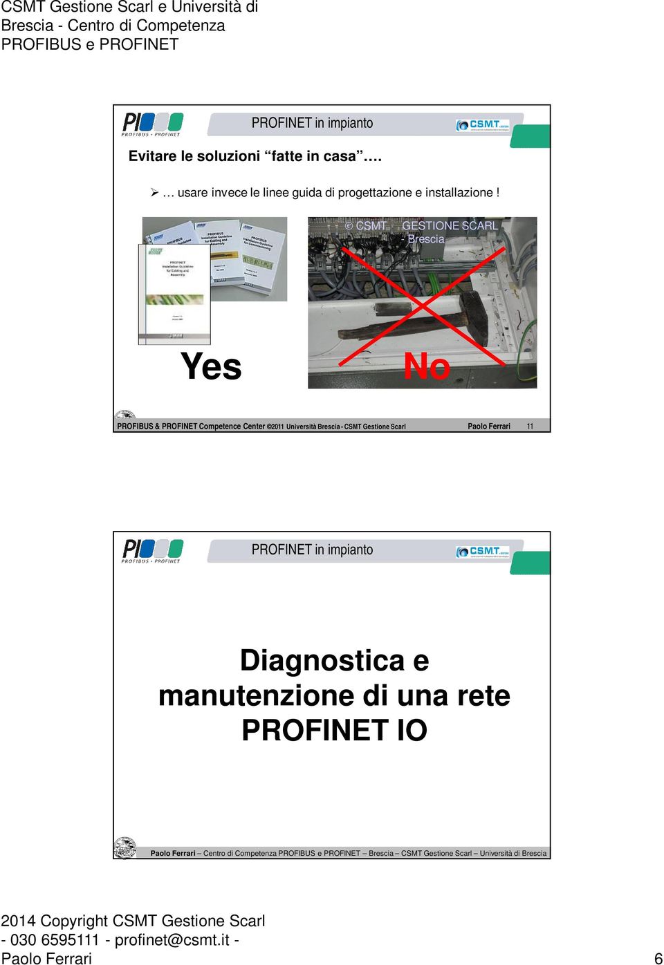 Competenza Center 2011 PROFIBUS Università Brescia e PROFINET - CSMT Gestione Brescia Scarl CSMT