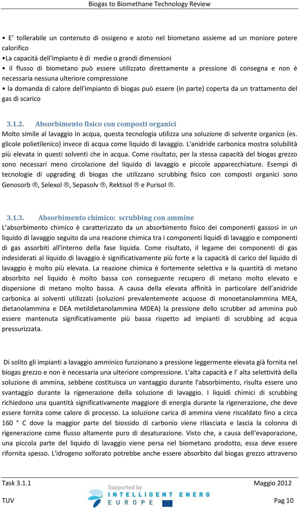 di scarico 3.1.2. Absorbimento fisico con composti organici Molto simile al lavaggio in acqua, questa tecnologia utilizza una soluzione di solvente organico (es.