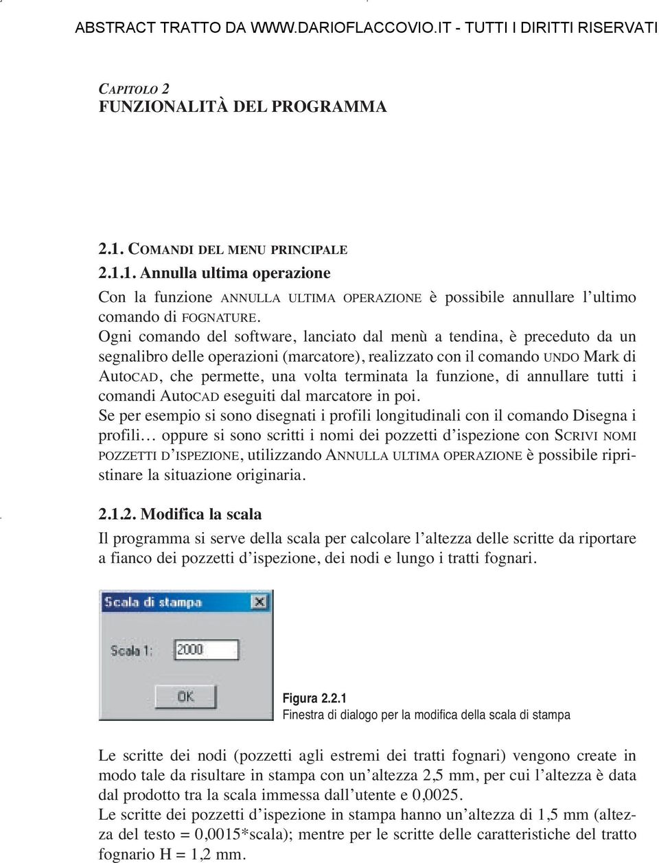 funzione, di annullare tutti i comandi AutoCAD eseguiti dal marcatore in poi.