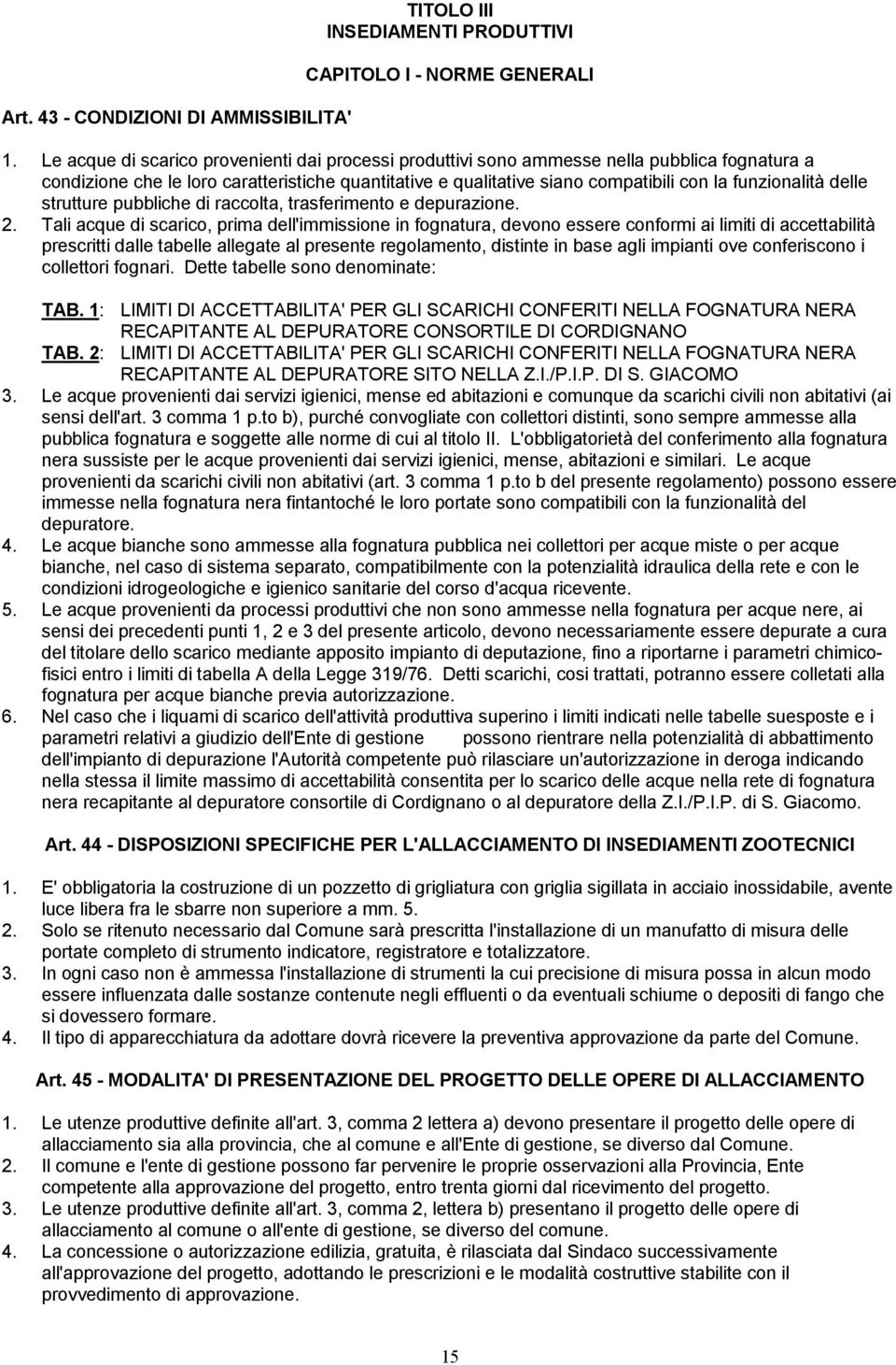 delle strutture pubbliche di raccolta, trasferimento e depurazione. 2.