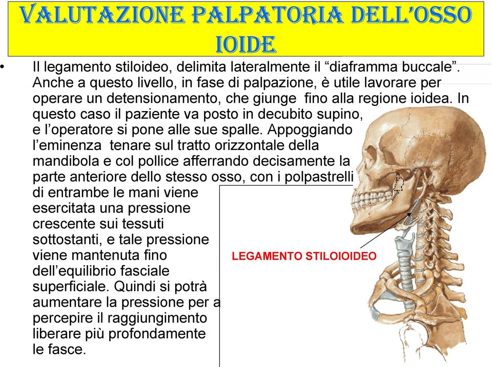 In questo caso il paziente va posto in decubito supino, e l operatore si pone alle sue spalle.