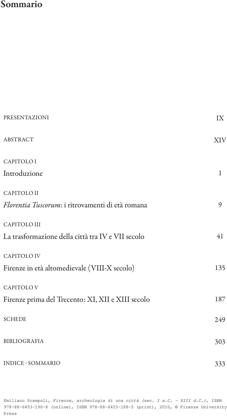 VII secolo 41 capitolo IV Firenze in età altomedievale (VIII-X secolo) 135 capitolo V