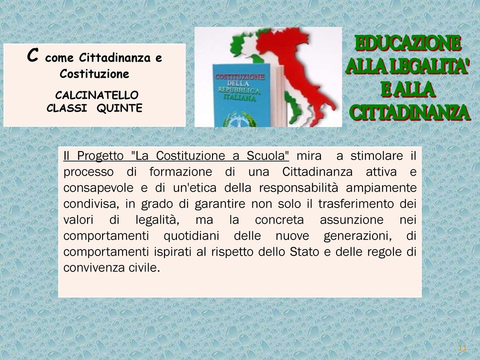 in grado di garantire non solo il trasferimento dei valori di legalità, ma la concreta assunzione nei comportamenti