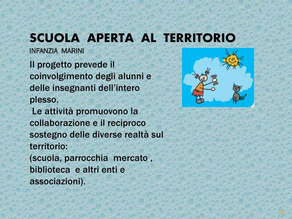 Le attività promuovono la collaborazione e il reciproco sostegno delle