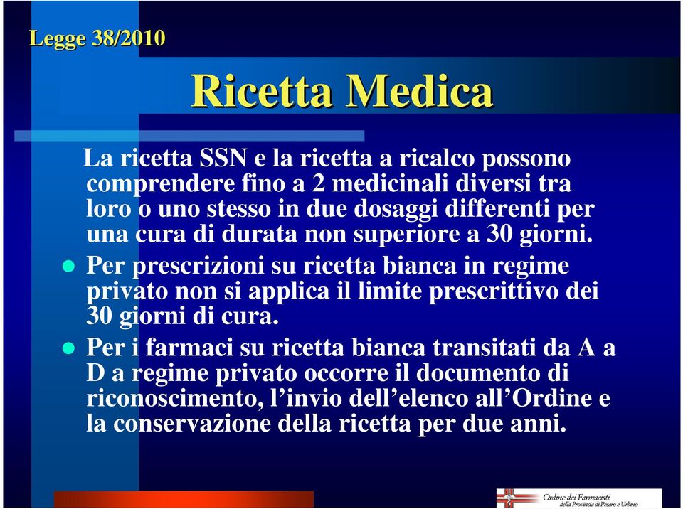 Per prescrizioni su ricetta bianca in regime privato non si applica il limite prescrittivo dei 30 giorni di cura.