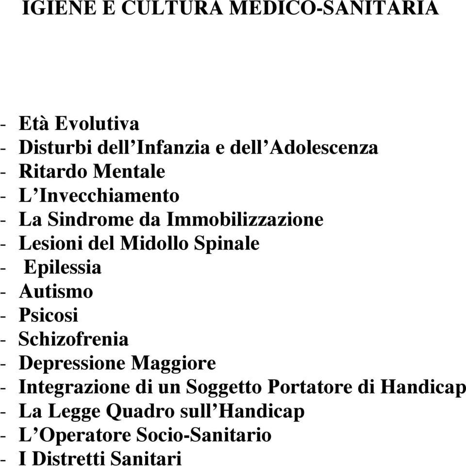 Epilessia - Autismo - Psicosi - Schizofrenia - Depressione Maggiore - Integrazione di un Soggetto