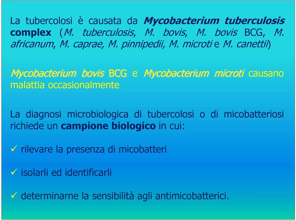 canettii) Mycobacterium bovis BCG e Mycobacterium microti causano malattia occasionalmente La diagnosi