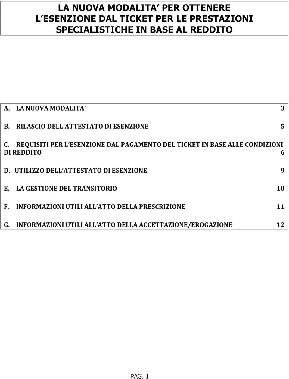 REQUISITI PER L ESENZIONE DAL PAGAMENTO DEL TICKET IN BASE ALLE CONDIZIONI DI REDDITO 6 D.