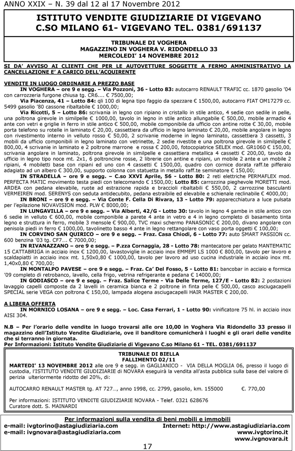 BASE IN VOGHERA ore 9 e segg. Via Pozzoni, 36 - Lotto 83: autocarro RENAULT TRAFIC cc. 1870 gasolio 04 con carrozzeria furgone chiusa tg. CR6.