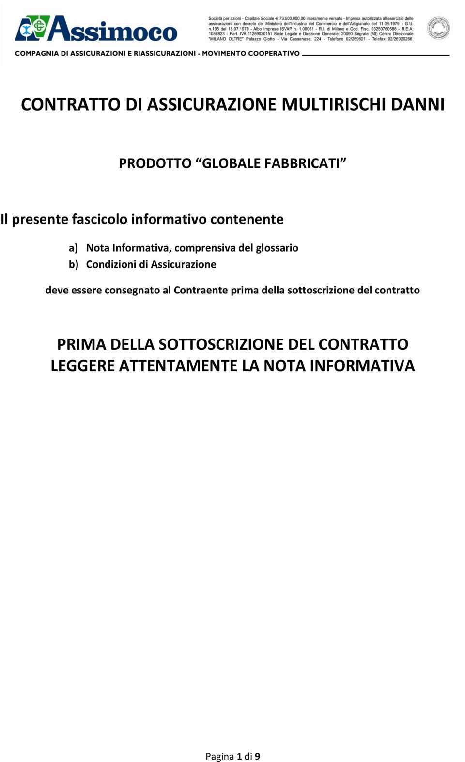 Condizioni di Assicurazione deve essere consegnato al Contraente prima della sottoscrizione