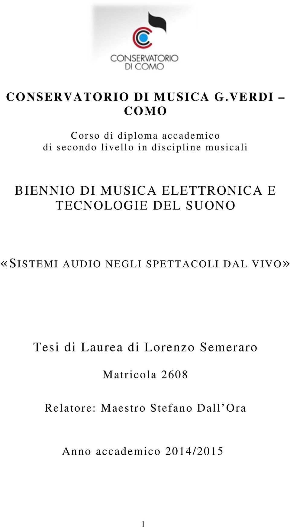 musicali BIENNIO DI MUSICA ELETTRONICA E TECNOLOGIE DEL SUONO «SISTEMI AUDIO