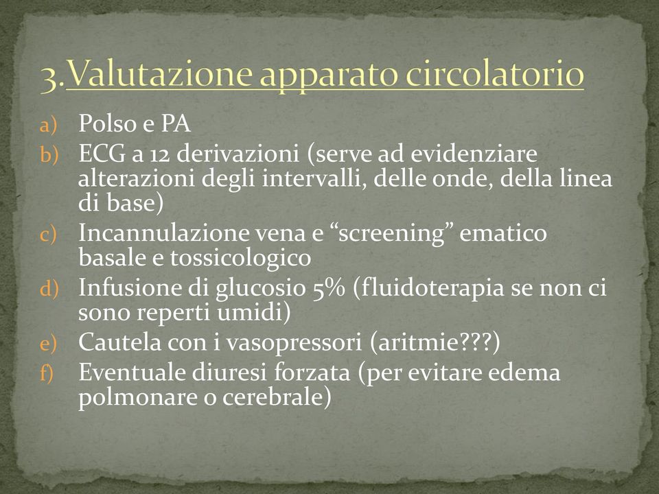 tossicologico d) Infusione di glucosio 5% (fluidoterapia se non ci sono reperti umidi) e)