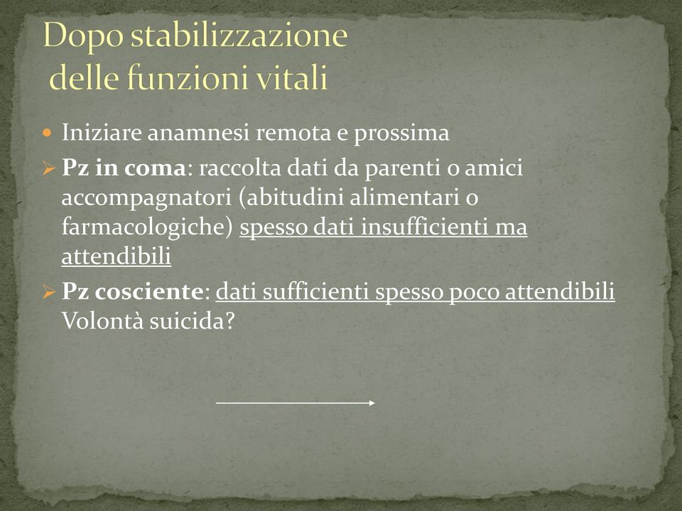 farmacologiche) spesso dati insufficienti ma attendibili Pz