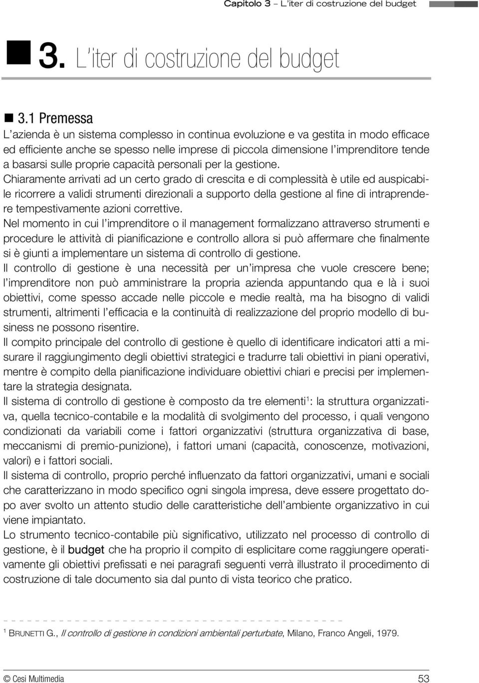 proprie capacità personali per la gestione.