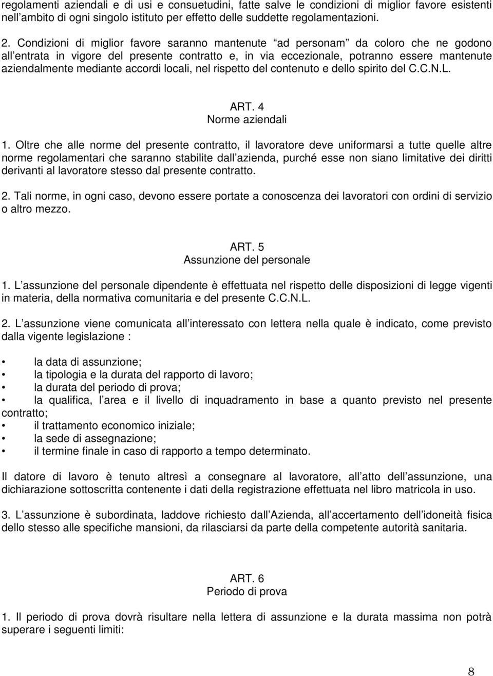 accordi locali, nel rispetto del contenuto e dello spirito del C.C.N.L. ART. 4 Norme aziendali 1.