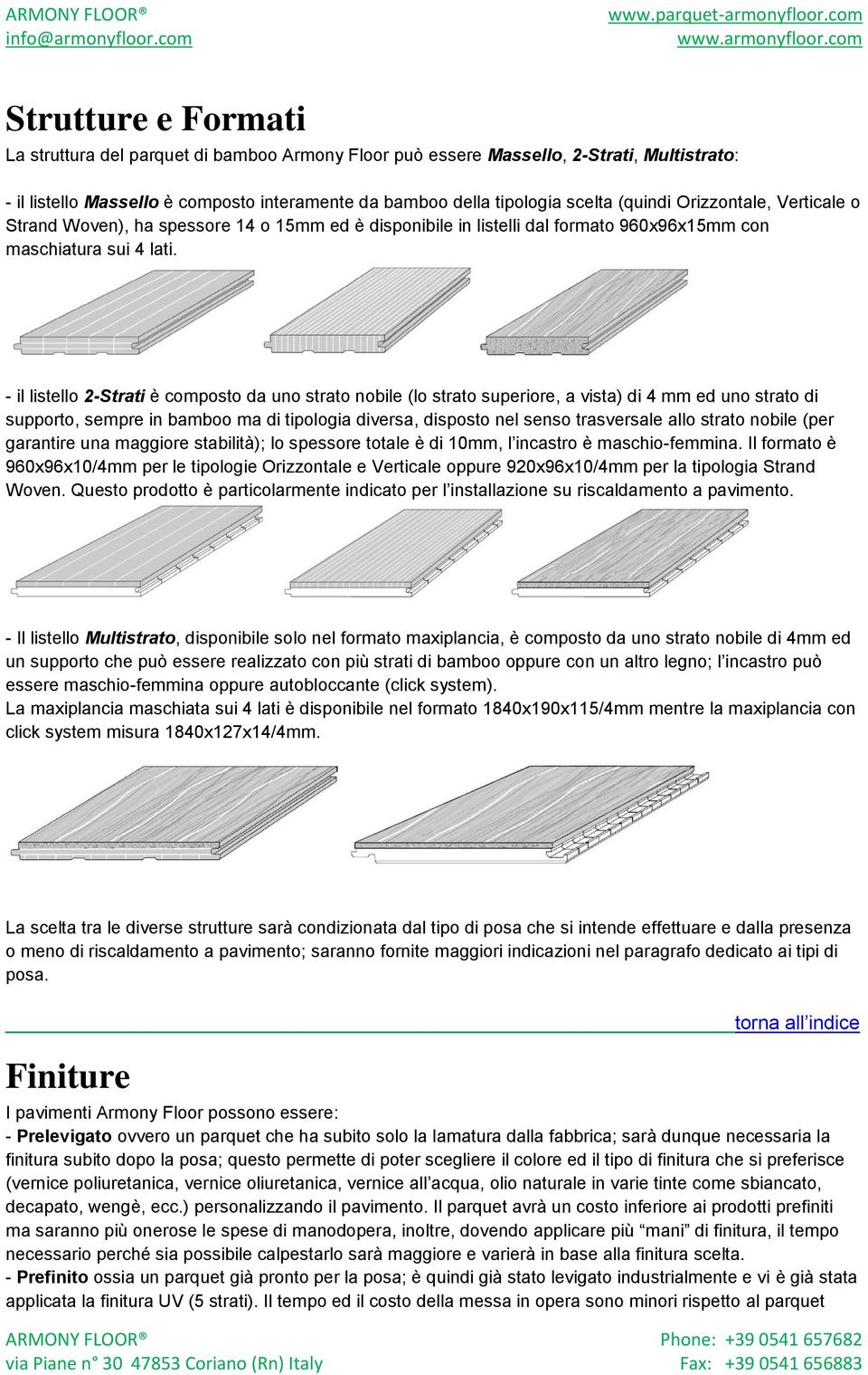 - il listello 2-Strati è composto da uno strato nobile (lo strato superiore, a vista) di 4 mm ed uno strato di supporto, sempre in bamboo ma di tipologia diversa, disposto nel senso trasversale allo