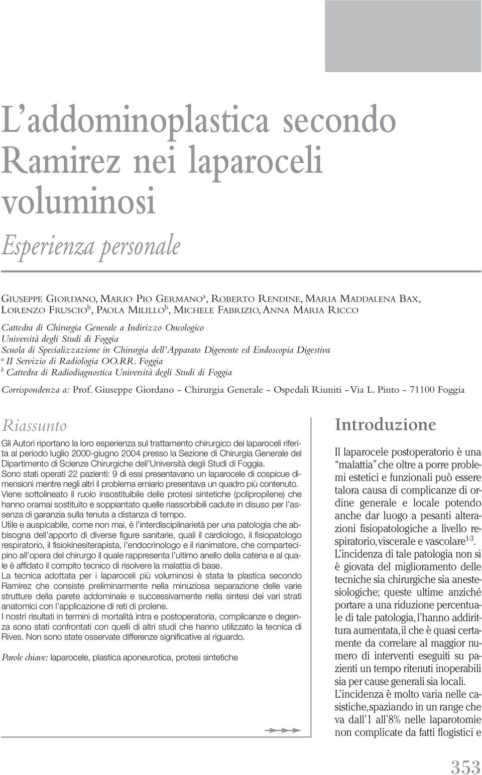 Digestiva a II Servizio di Radiologia OO.RR. Foggia b Cattedra di Radiodiagnostica Università degli Studi di Foggia Corrispondenza a: Prof.