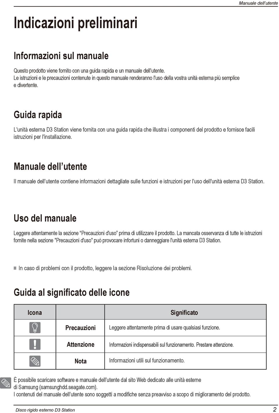 Guida rapida L'unità esterna D3 Station viene fornita con una guida rapida che illustra i componenti del prodotto e fornisce facili istruzioni per l'installazione.