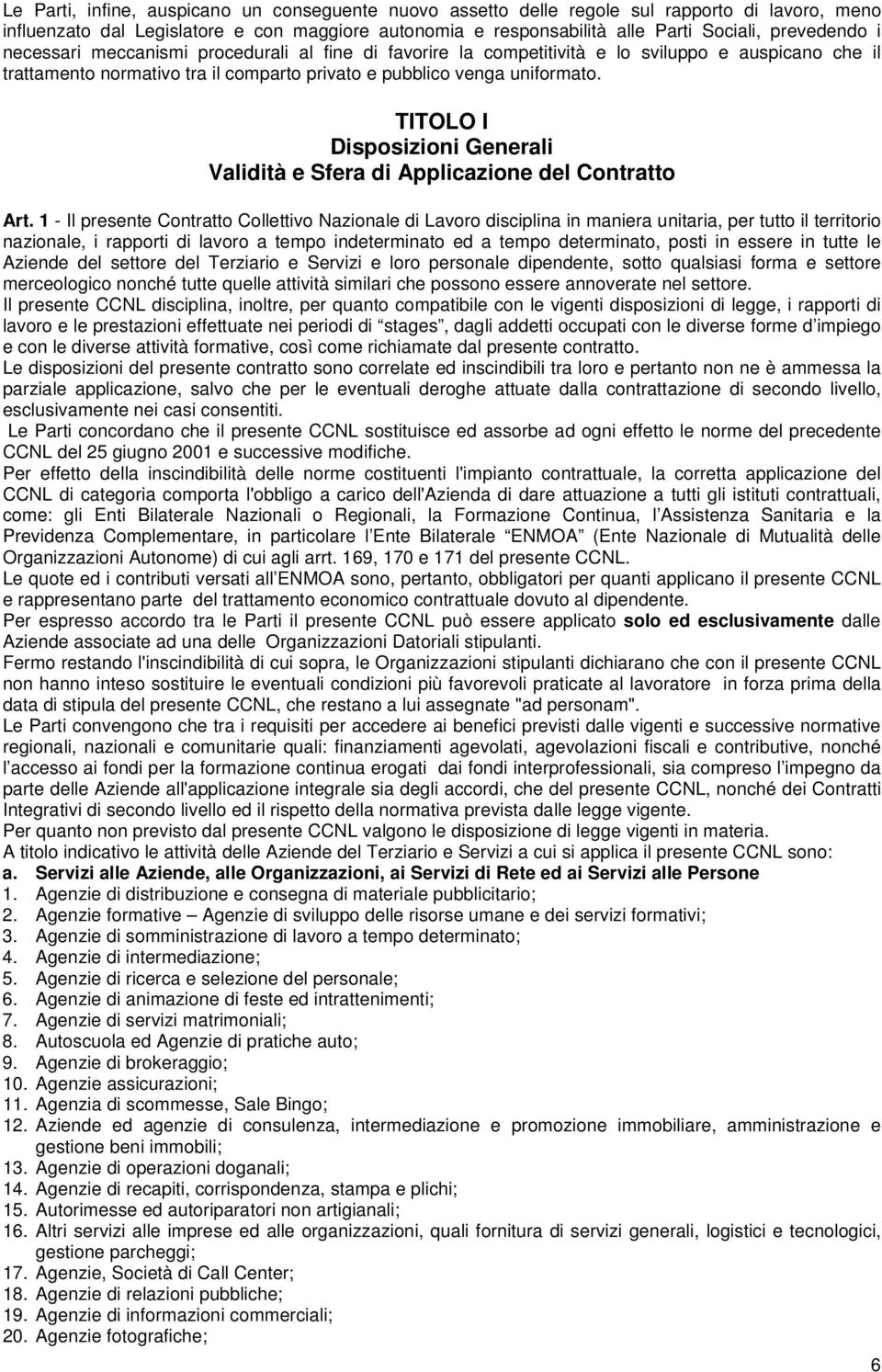 TITOLO I Disposizioni Generali Validità e Sfera di Applicazione del Contratto Art.