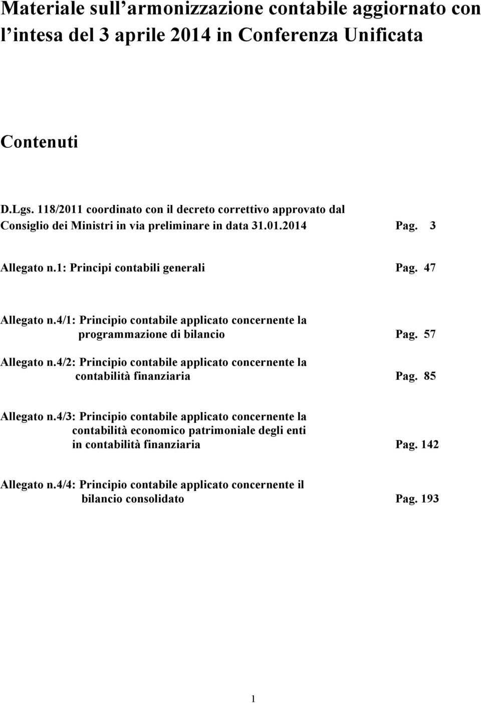 47 Allegato n.4/1: Principio contabile applicato concernente la programmazione di bilancio Pag. 57 Allegato n.