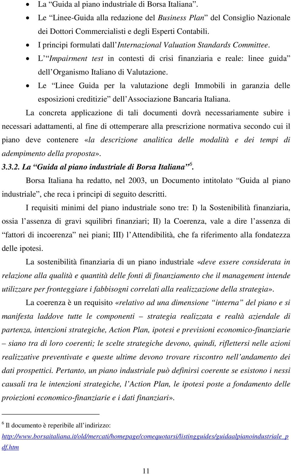 Le Linee Guida per la valutazione degli Immobili in garanzia delle esposizioni creditizie dell Associazione Bancaria Italiana.