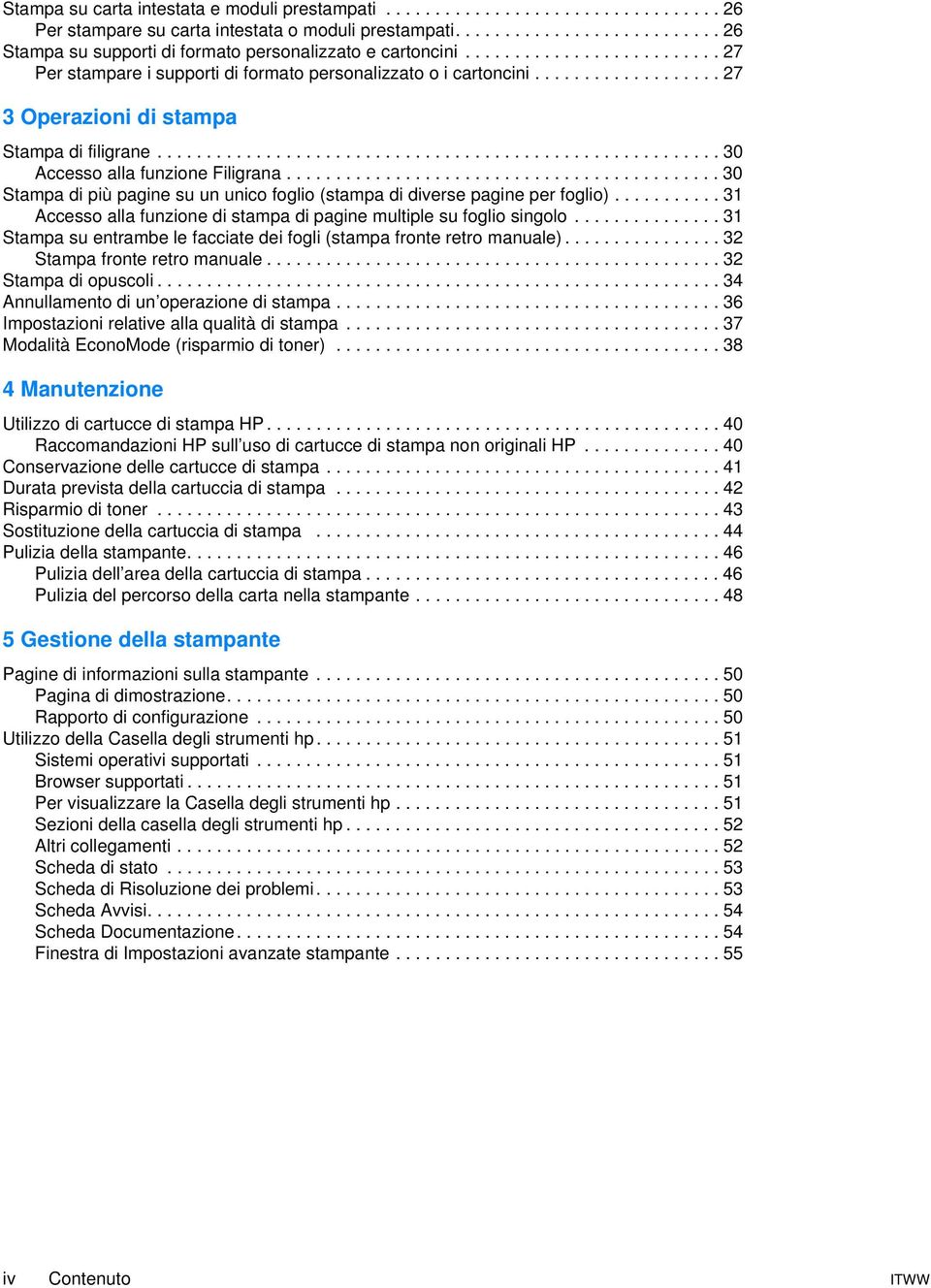 ........................................... 30 Stampa di più pagine su un unico foglio (stampa di diverse pagine per foglio)........... 31 Accesso alla funzione di stampa di pagine multiple su foglio singolo.