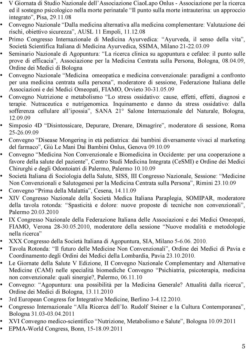 08 Primo Congresso Internazionale di Medicina Ayurvedica: Ayurveda, il senso della vita, Società Scientifica Italiana di Medicina Ayurvedica, SSIMA, Milano 21-22.03.