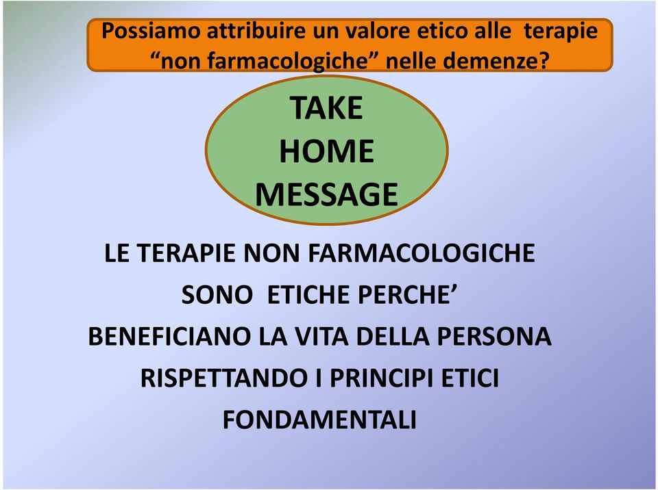 TAKE HOME MESSAGE LE TERAPIE NON FARMACOLOGICHE SONO