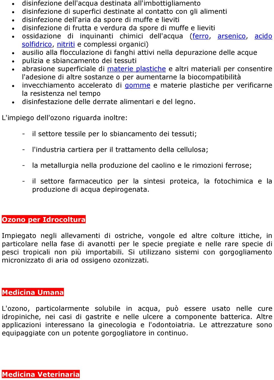 depurazione delle acque pulizia e sbiancamento dei tessuti abrasione superficiale di materie plastiche e altri materiali per consentire l'adesione di altre sostanze o per aumentarne la