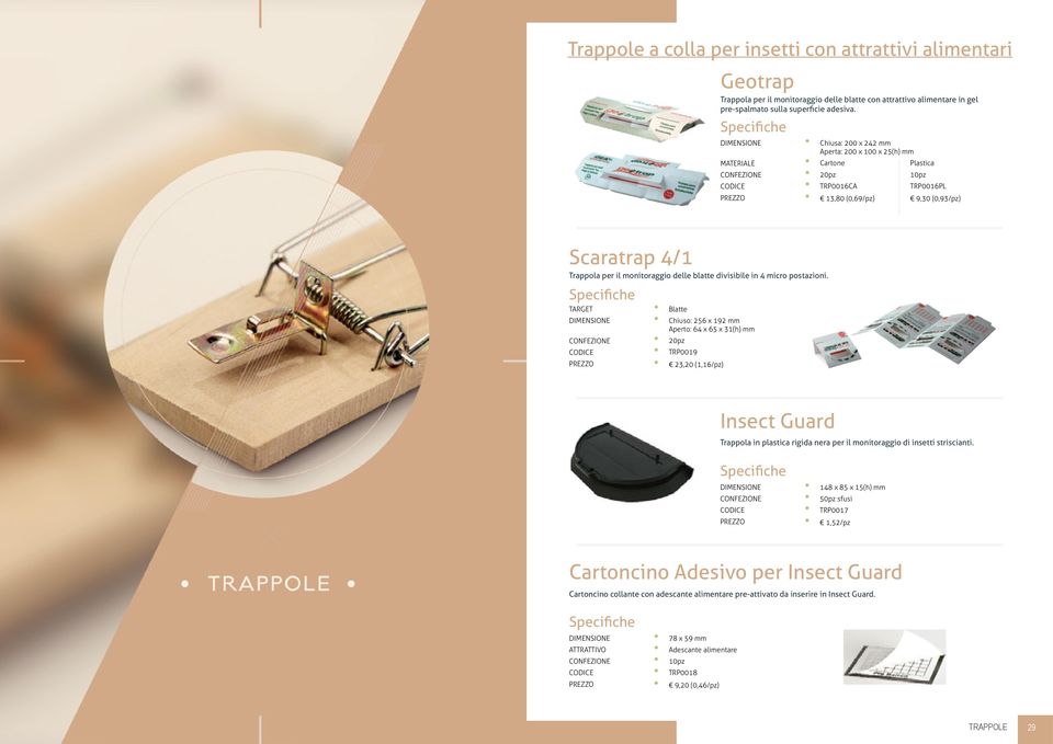 micro postazioni. TARGET Blatte Chiuso: 256 x 192 mm Aperto: 64 x 65 x 31(h) mm 20pz TRP0019 23,20 (1,16/pz) Insect Guard Trappola in plastica rigida nera per il monitoraggio di insetti striscianti.