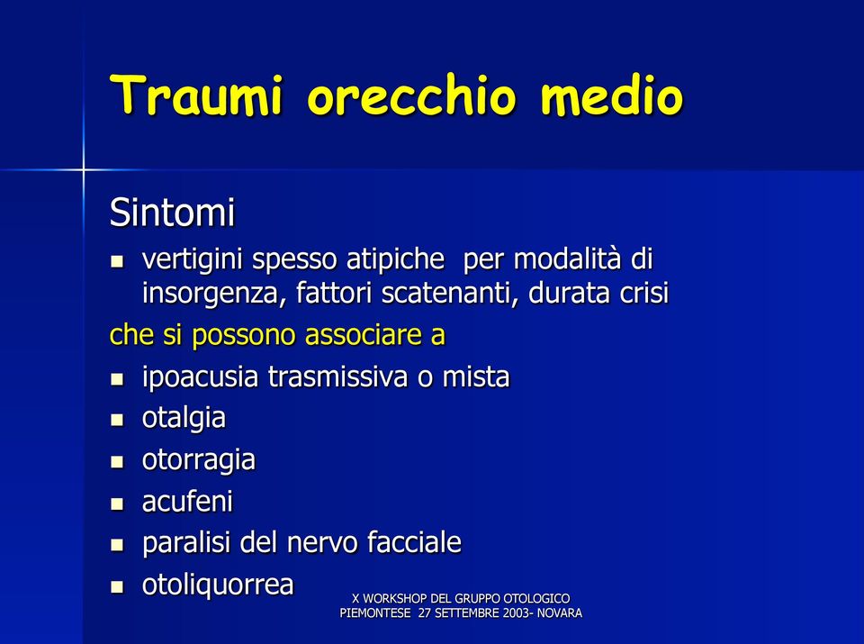 scatenanti, durata crisi che si possono associare a!