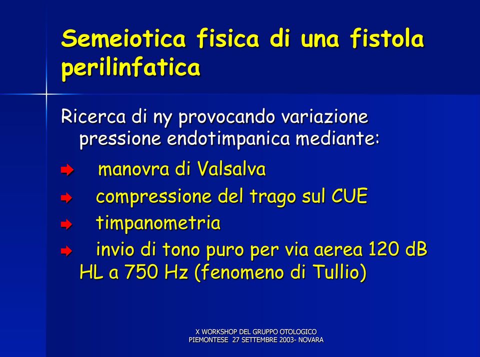 di Valsalva compressione del trago sul CUE timpanometria invio