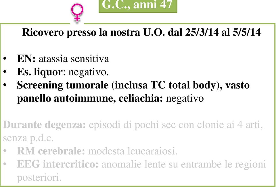 Screening tumorale (inclusa TC total body), vasto panello autoimmune, celiachia: negativo