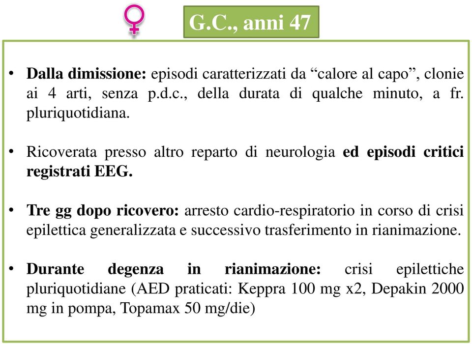 Tre gg dopo ricovero: arresto cardio-respiratorio in corso di crisi epilettica generalizzata e successivo trasferimento in